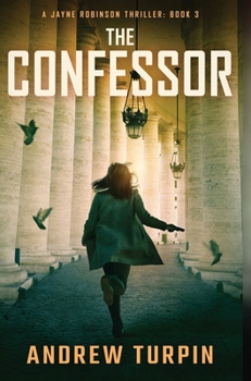 Hardcover The Confessor: A Jayne Robinson Thriller, Book 3 Book