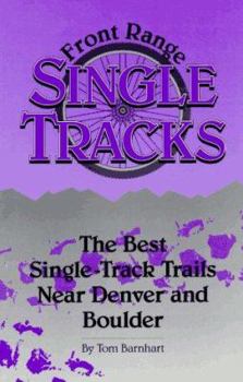 Paperback Front Range Single Tracks: The Best Single-Track Trails Near Denver & Boulder Book