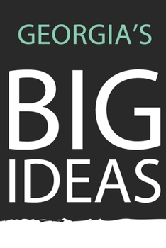 Georgia : Georgia's BIG IDEAS. Unique personalized Journal Gift for Georgia - Journal with beautiful colors, 120 Page, Thoughtful Cool Present for Georgia ( Georgia notebook): Journal for Georgia