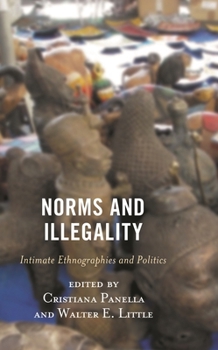 Hardcover Norms and Illegality: Intimate Ethnographies and Politics Book