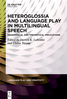 Hardcover Heteroglossia and Language Play in Multilingual Speech: Pedagogical and Theoretical Implications Book