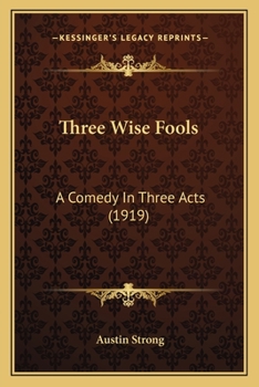 Paperback Three Wise Fools: A Comedy In Three Acts (1919) Book