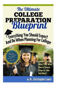 Paperback The Ultimate College Preparation Blueprint: Everything You Should Expect and Do When Planning for College Book