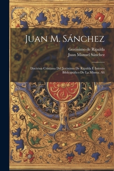 Paperback Juan M. Sánchez: Doctrina cristiana del Jerónimo de Ripalda é Intento bibliográfico de la misma. Añ [Spanish] Book