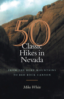 Paperback 50 Classic Hikes in Nevada: From the Ruby Mountains to Red Rock Canyon Book