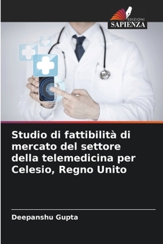 Studio di fattibilità di mercato del settore della telemedicina per Celesio, Regno Unito (Italian Edition)