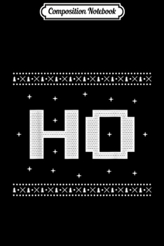 Composition Notebook: Men Women Ho Funny Christmas Pun Meme Journal/Notebook Blank Lined Ruled 6x9 100 Pages