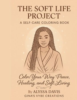 Paperback The Soft Life Project — Volume 1: A Soft-Life Affirmation Coloring Book for Black Women Book