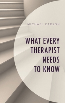 Hardcover What Every Therapist Needs to Know Book