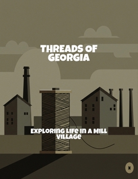 Paperback Threads Of Georgia: Exploring Life In A Mill Village Book