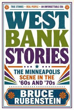 Paperback West Bank Stories: The Minneapolis Scene in the '60s and '70s Book