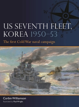 Paperback Us Seventh Fleet, Korea 1950-53: The First Cold War Naval Campaign Book
