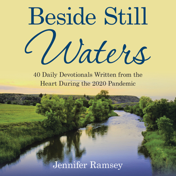 Paperback Beside Still Waters: 40 Daily Devotionals Written from the Heart During the 2020 Pandemic Book