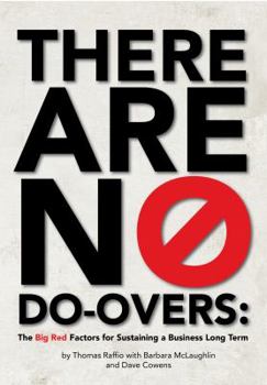 Paperback There Are No Do-Overs: The Big Red Factors For Sustaining a Business Long Term Book