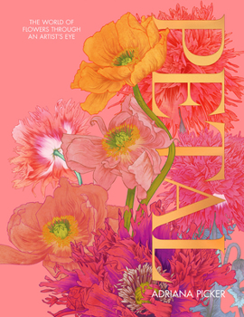 Hardcover Petal: A World of Flowers Through the Artist's Eye Book