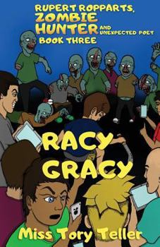 Paperback Racy Gracy (Rupert Ropparts, Zombie Hunter and Unexpected Poet Book 3) NZ/UK/AU Book