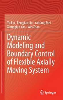 Hardcover Dynamic Modeling and Boundary Control of Flexible Axially Moving System Book