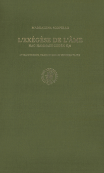 Hardcover L'Exegese De I'Ame: Nag Hammadi Codex II (Nag Hammadi Studies, The Coptic Gnostic Library, 25) (French Edition) [French] Book