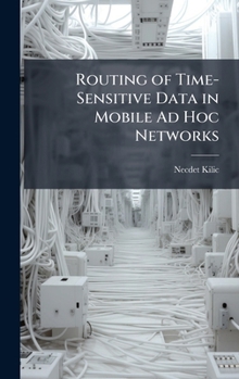 Hardcover Routing of Time-Sensitive Data in Mobile Ad Hoc Networks Book