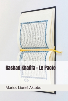 Rashad Khalifa : Le Pacte (French Edition)