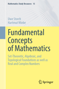 Paperback Fundamental Concepts of Mathematics: Set-Theoretic, Algebraic, and Topological Foundations as Well as Real and Complex Numbers Book