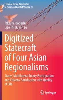 Hardcover Digitized Statecraft of Four Asian Regionalisms: States' Multilateral Treaty Participation and Citizens' Satisfaction with Quality of Life Book