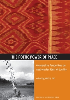 Paperback The Poetic Power of Place: Comparative Perspectives on Austronesian Ideas of Locality Book