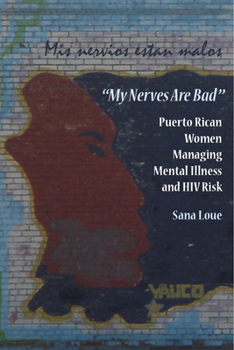 Paperback My Nerves Are Bad: Puerto Rican Women Managing Mental Illness and HIV Risk Book