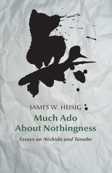 Paperback Much ado about nothingness: Essays on Nishida and Tanabe Book