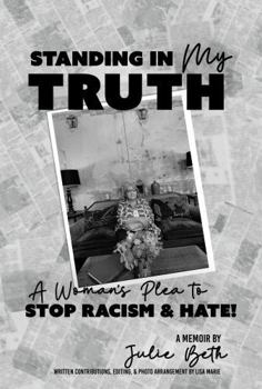 Paperback STANDING IN My TRUTH. A Woman's Plea to STOP RACISM & HATE! Book