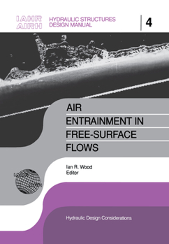 Hardcover Air Entrainment in Free-surface Flow: IAHR Hydraulic Structures Design Manuals 4 Book