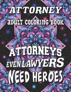 Paperback Attorney Adult Coloring Book: Humorous, Relatable Adult Coloring Book Perfect Appreciation Gift For Attorneys For Stress Relief & Relaxation Book