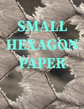 Small Hexagon Paper: Small hexagon Paper NOTEBOOK: HIGH QUALITY WHITE PAPER 120 PAGES 8.5X11