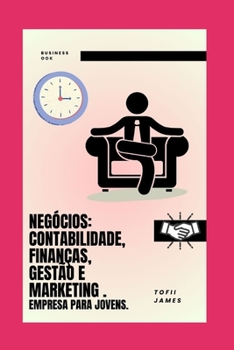 Paperback Negócios: Contabilidade, Finanças, Gestão E Marketing . Empresa Para Jovens. [Portuguese] Book