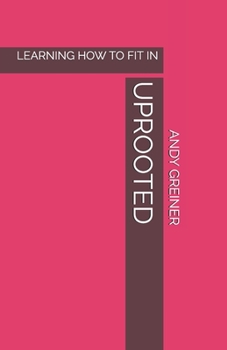 Paperback Uprooted: Learning How to Fit in Book