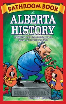 Paperback Bathroom Book of Alberta History: Intriguing and Entertaining Facts about Our Province's Past Book