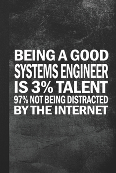 Paperback Being A Good Systems Engineer Is 3% Talent: Funny Blank Lined Notebook Journal Gift Book