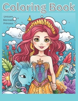 Paperback Unicorn, Mermaid and Princess Coloring Book: Magical Fun Coloring Book For Kids Ages 3-8 Book