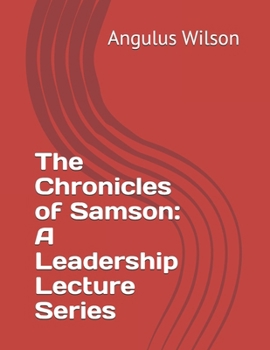 Paperback The Chronicles of Samson: A Leadership Lecture Series Book