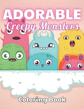 Paperback Adorable Creepy Monsters Coloring Book: 100+ High-Quality and Unique Colouring Pages Book