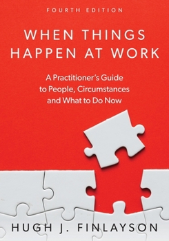 Paperback When Things Happen At Work: A Practitioner's Guide to People, Circumstances and What to Do Now Book
