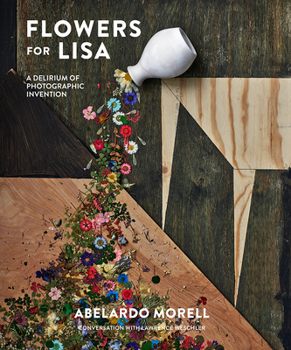 Hardcover Flowers for Lisa: A Delirium of Photographic Invention Book