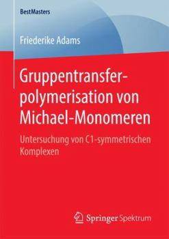 Paperback Gruppentransferpolymerisation Von Michael-Monomeren: Untersuchung Von C1-Symmetrischen Komplexen [German] Book
