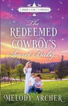 The Redeemed Cowboy's Secret Baby: Refuge Mountain Ranch Christmas (7 Brides for 7 Cowboys, Small Town Sweet Western Romance)