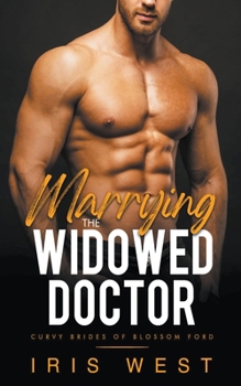 Marrying The Widowed Doctor - Book #5 of the Curvy Brides of Blossom Ford