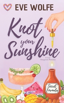 Knot Your Sunshine: A Cozy Omegaverse Romance (Snugverse Romcom)