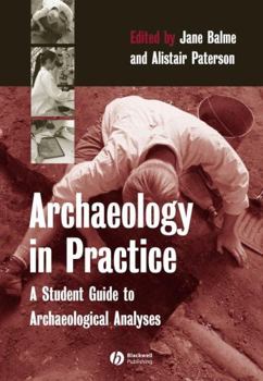 Paperback Archaeology in Practice: A Student Guide to Archaeological Analyses Book