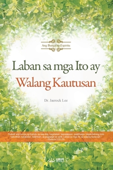 Laban sa mga Ito ay Walang Kautusan(Tagalog) (Tagalog Edition)
