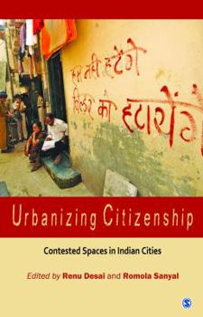 Hardcover Urbanizing Citizenship: Contested Spaces in Indian Cities Book