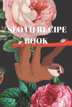 Sloth recipe book: Lined recipe book ,Journal Diary, Composition recipe book , Blank Lined Journal 120 Pages - Large (6 x 9inches),for sloth lover , sloth gifts   ,Journal recipe book